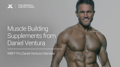Muscle Building Supplements from Daniel Ventura, WBFF Pro