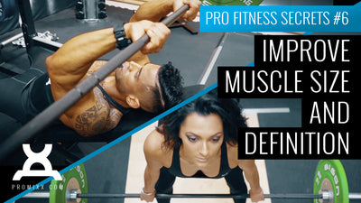 Improve Muscle Size and Definition - Pro Fitness Secrets #6